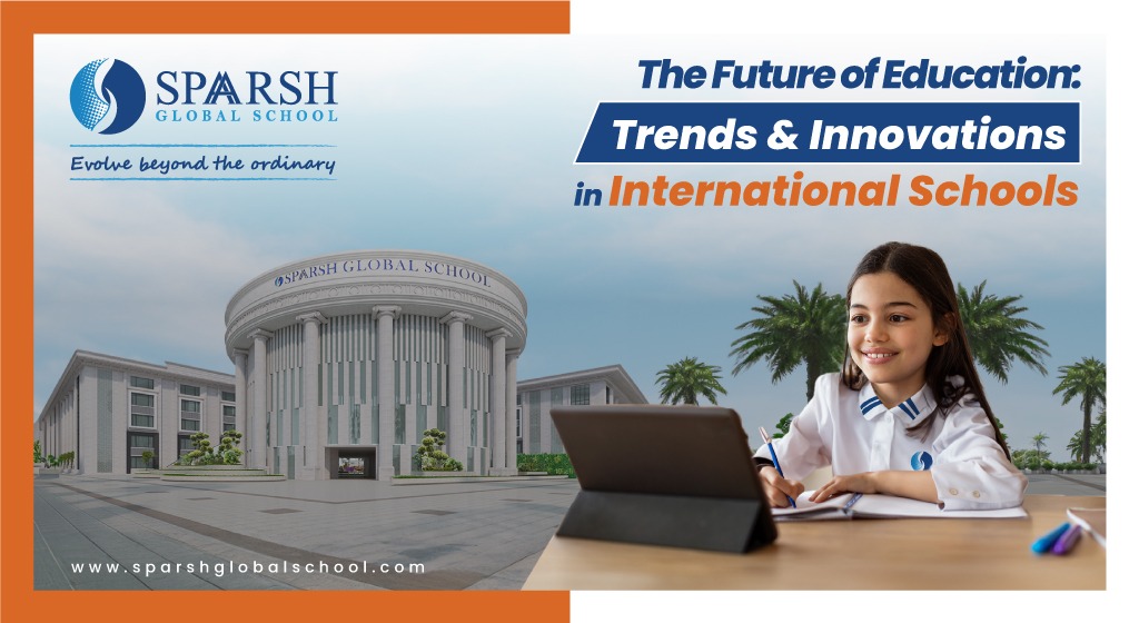 The Future of Education: Trends and Innovations in International Schools